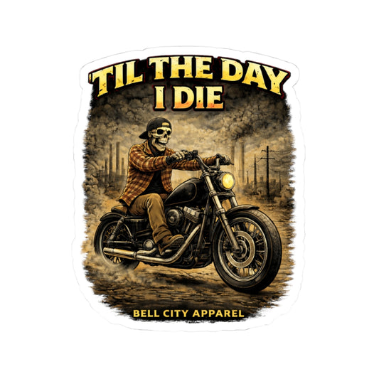 Til the Day I Die Kiss-Cut Sticker